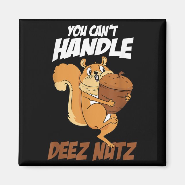 Imán You Can't Handle Deez Nuts Squirrel Funny Deez Nut (Frente)