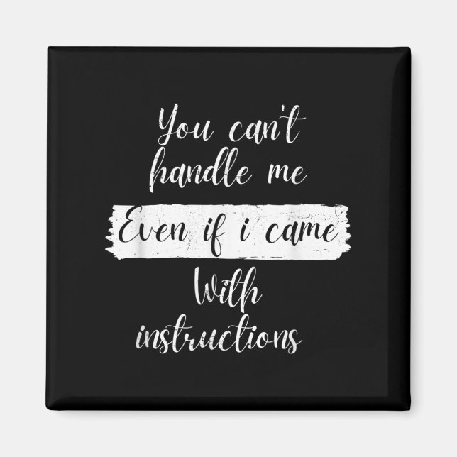 Imán You Can't Handle Me Even If I Came With Instructio (Frente)