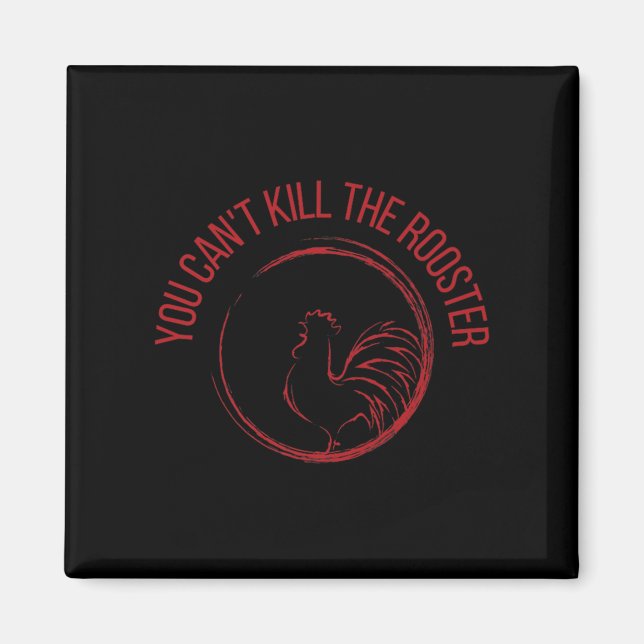 Imán You Can't Kill The Rooster Premium  (Frente)