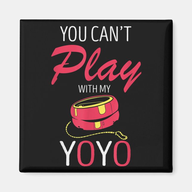 Imán You Can't Play Yoyo Player Old Games Yoyo Lover Yo (Frente)