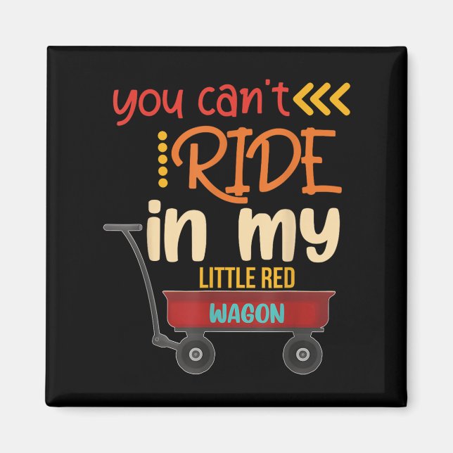 Imán You Can't Ride In My Little Red Wagon  (Frente)