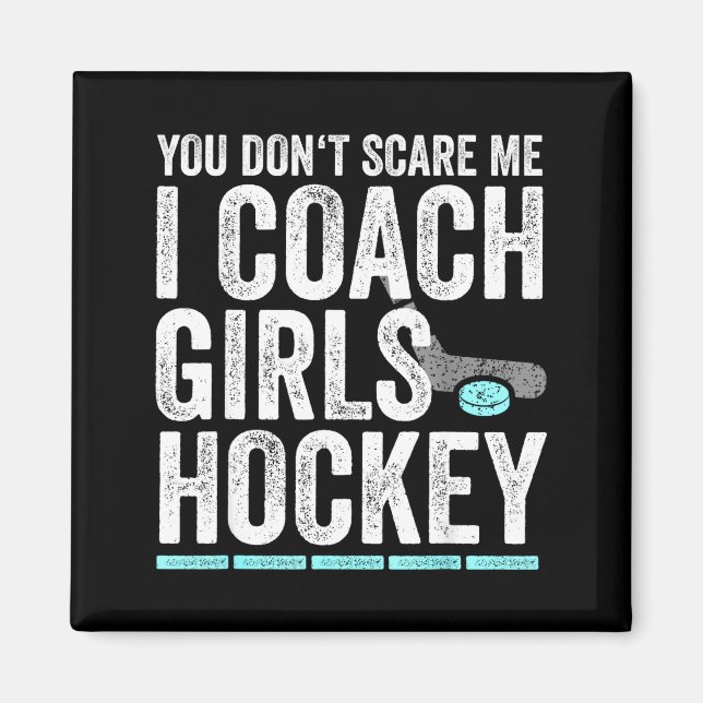 Imán You Don't E Me I Coach Girls Hockey Coaches  (Frente)