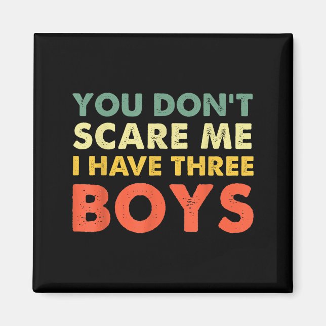 Imán You Don't E Me I Have Three Boys  (Frente)