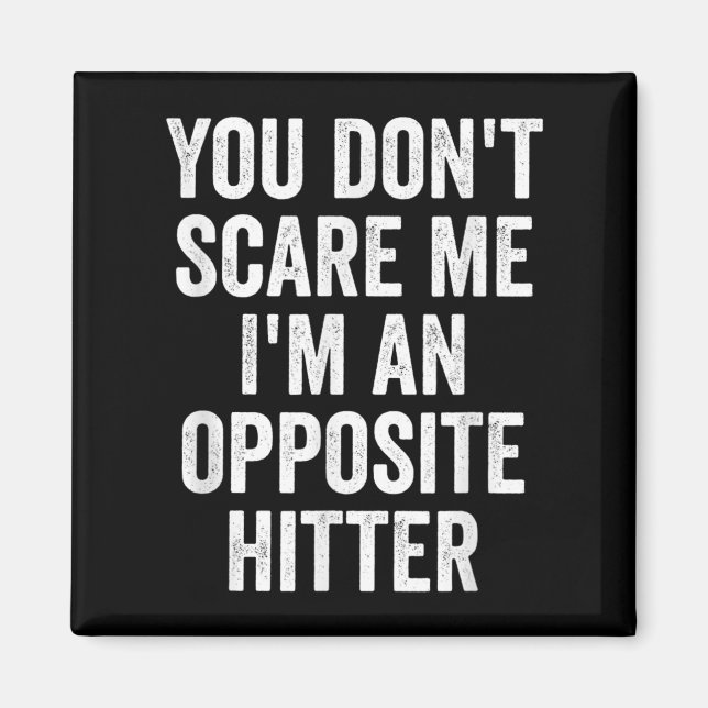 Imán You Don't E Me I'm An Opsite Hitter Volleyball Pla (Frente)