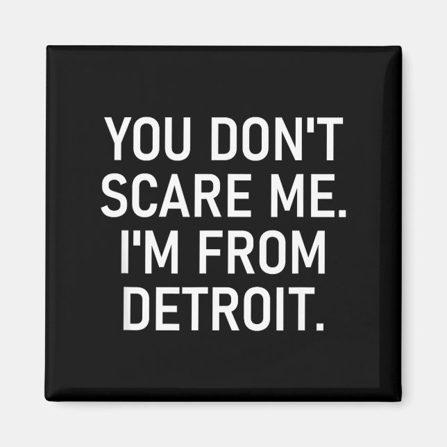 Imán You Don't E Me. I'm From Detroit. Funny, Jokes  (Frente)