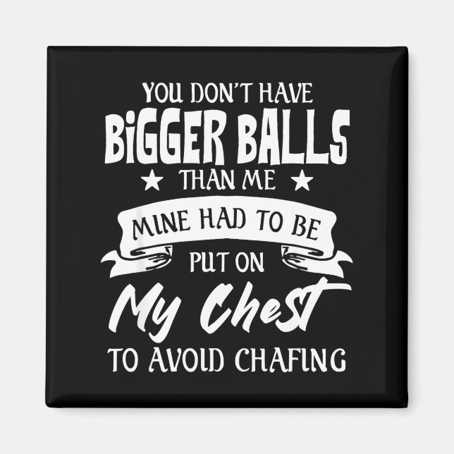 Imán You Don't Have Bigger Than Me Put On My Chest  (Frente)