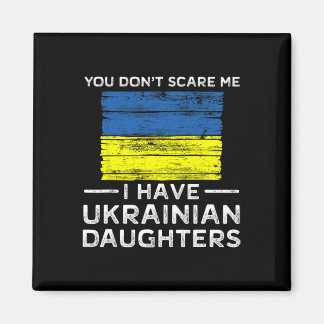 Imán You Dont Scare Me I Have Ukrainian Daughters