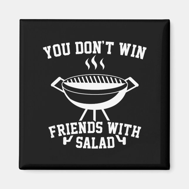 Imán You Don't Win Friends With Salad - Funny  (Frente)