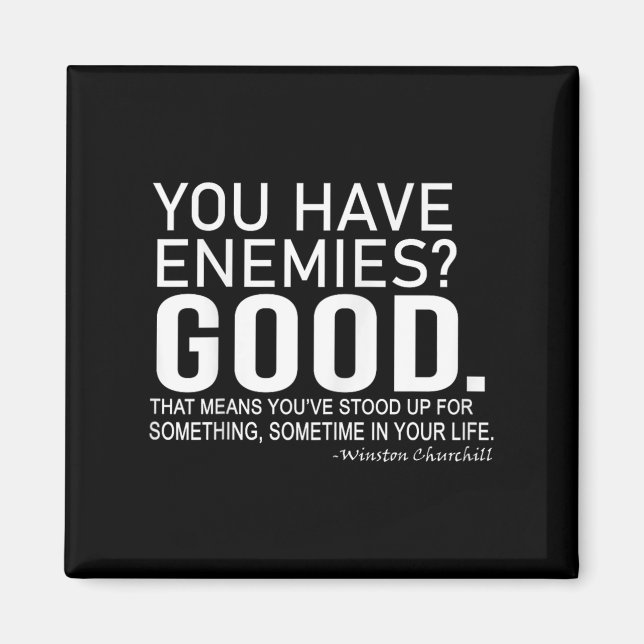 Imán You Have Enemies_ Good. Winston Churchill Motivati (Frente)