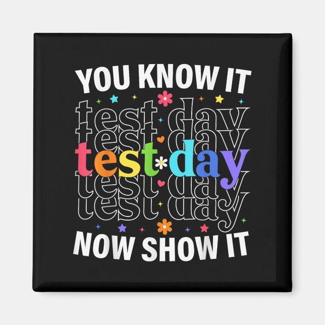Imán You Know It Now Show It Funny Test Day Motivationa (Frente)
