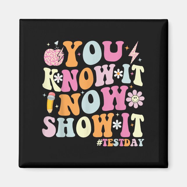 Imán You Know It Now Show It Funny Test Day Motivationa (Frente)