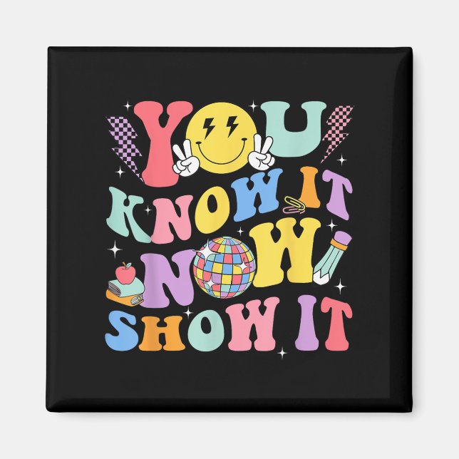 Imán You Know It Now Show It Test Day Motivational Smil (Frente)