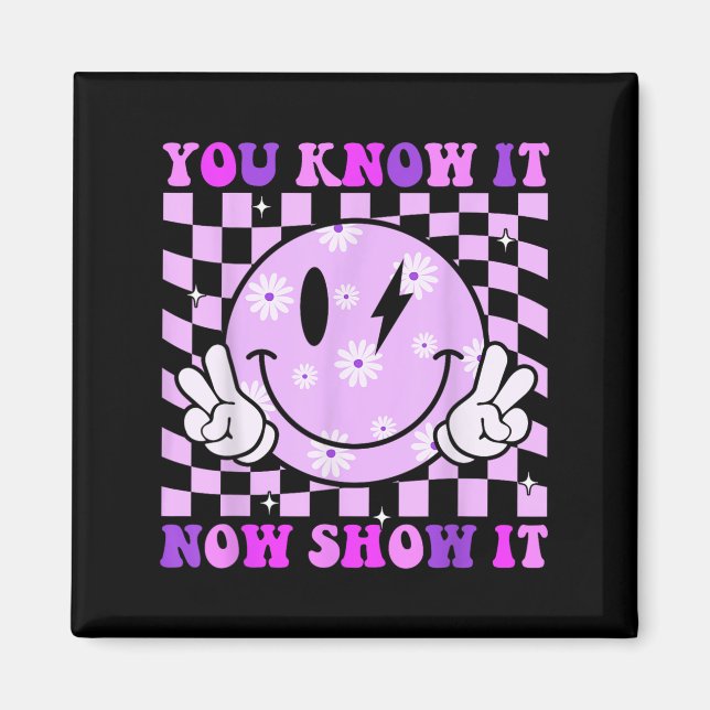 Imán You Know It Now Show It Test Day Teacher Motivatio (Frente)