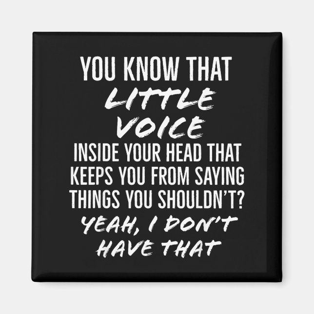 Imán You Know That Little Voice Inside Your Head That K (Frente)