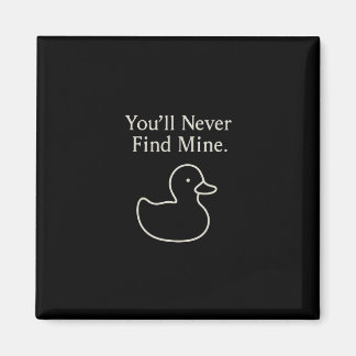 Imán You’ll Never Find Mine Cruise Ducks Introverts Hid