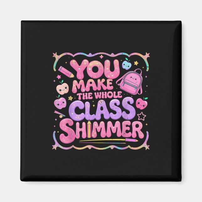 Imán You Make The Whole Cl Shimmer Cute School Gift  (Frente)