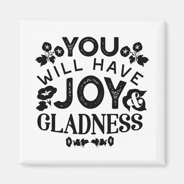 Imán You Will Have Joy and Gladness Inspirational Quote (Frente)