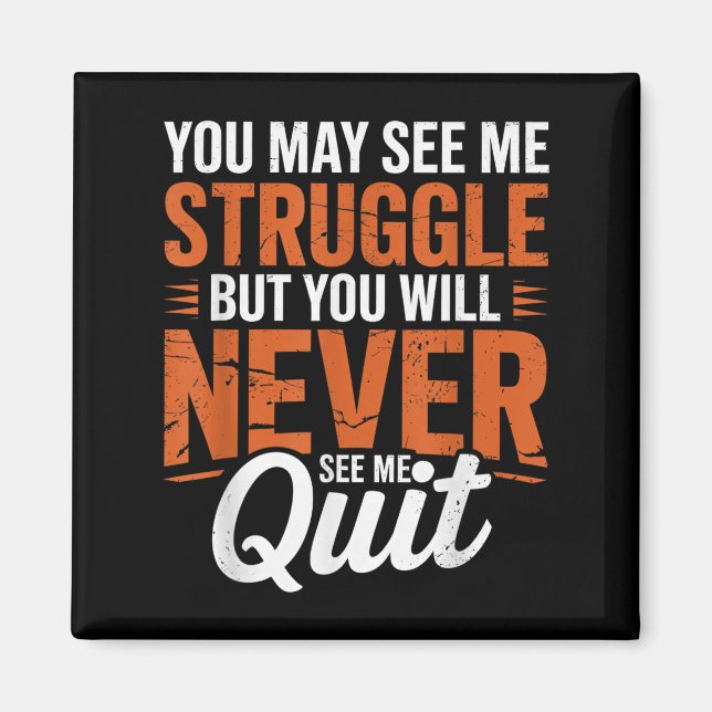 Imán You Will Never See Me Quit, Motivational Quote  (Frente)