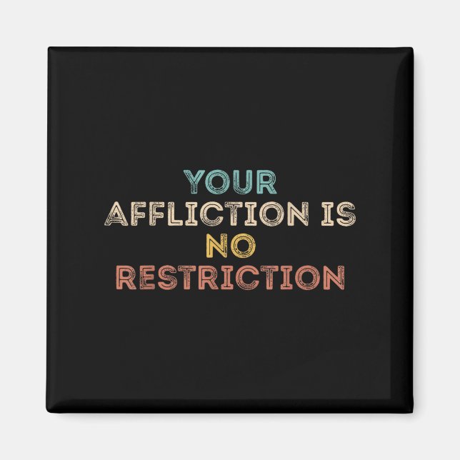 Imán Your Affliction Is No Restriction Funny Motivation (Frente)