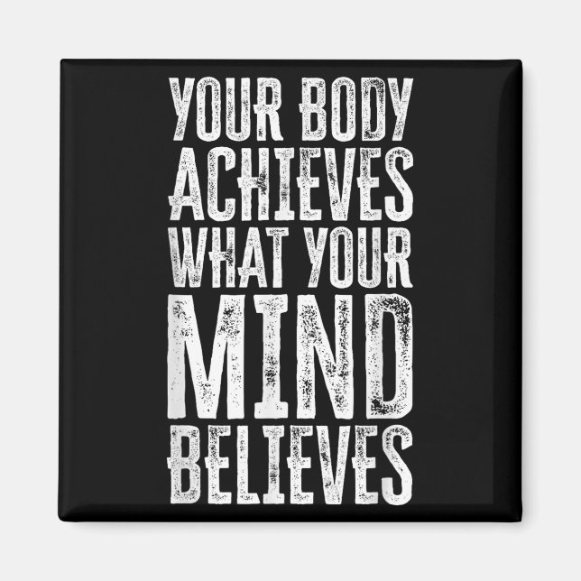 Imán Your Body Achieves What Your Mind Believes Motivat (Frente)
