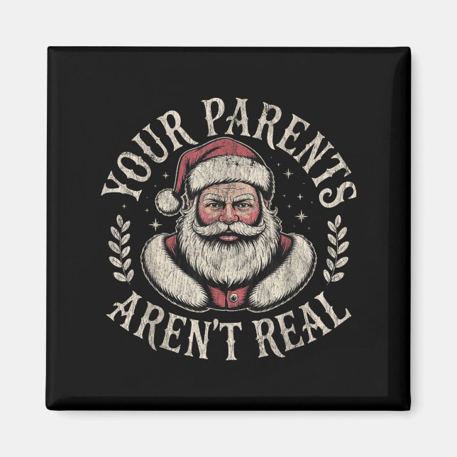 Imán Your Parents Aren't Real Funny Santa Christmas  (Frente)