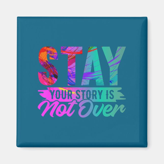 Imán Your Story Is Not Over Stay Shirt Suicide Preventi (Frente)