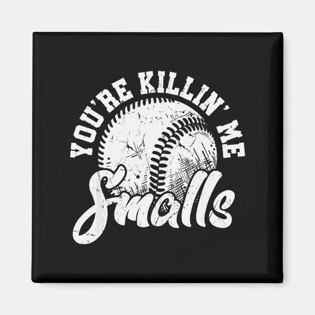 Imán You're Killin Me Smalls Shirt Funny Softball  (Frente)