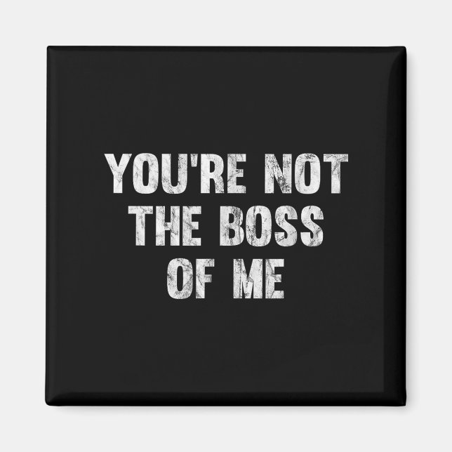 Imán You're Not The Boss Of Me  (Frente)