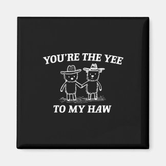 Imán You're The Yee To My Haw Western Valentine Bear Co