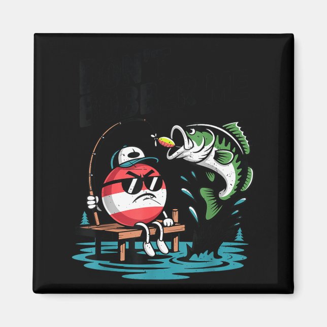 Imán Youth Don't Bobber Me Teen Boy B Fish Funny Fishin (Frente)