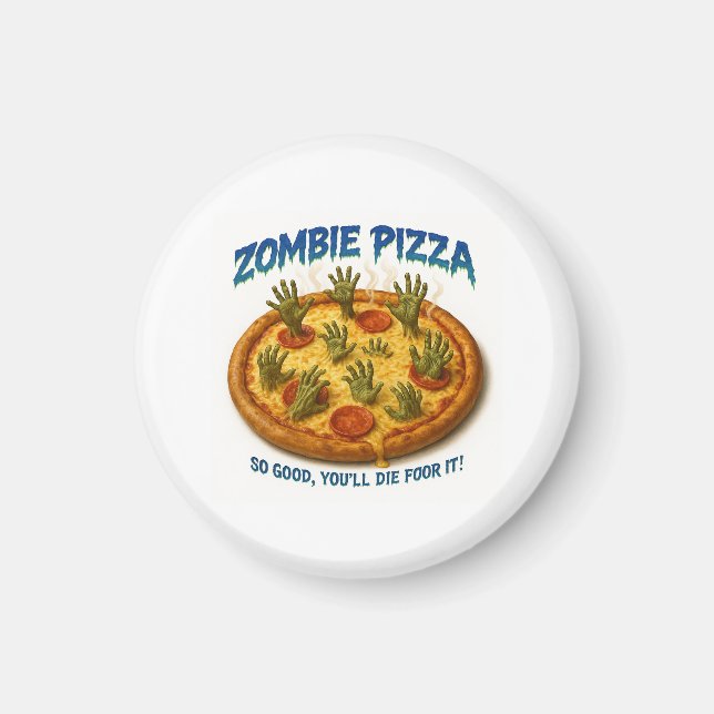 Imán Zombie Pizza "¡Qué bueno que morirás por eso!" (Frente)