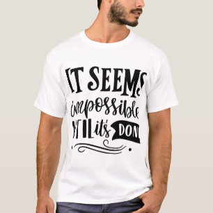 Imposible hasta que esté hecho - Camiseta de edici