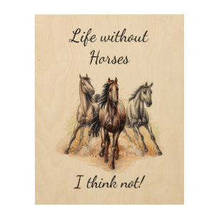 Impresión En Madera ¡La vida sin caballos creo que no! Citas divertida