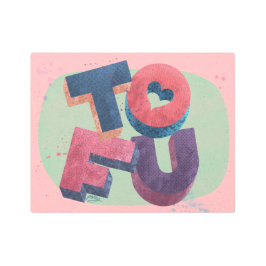 Impresión En Metal ¿A quién le gusta el tofu?