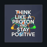 Impresión En Metal Cita de actitud positiva divertida de Guay Science<br><div class="desc">Ser positivo nunca es fácil a menos que pienses como un protón y entonces siempre serás positivo. Ahora compartan las buenas noticias. Un diseño fresco,  moderno y divertido inspirado en la ciencia. Diseñado por Thisisnotme©</div>