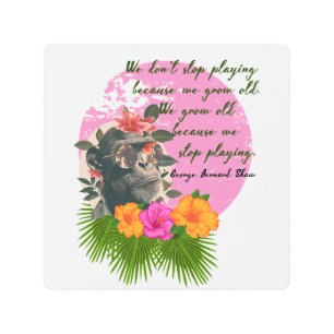 Impresión En Metal "Deja de jugar..." Cita de George Bernard Shaw