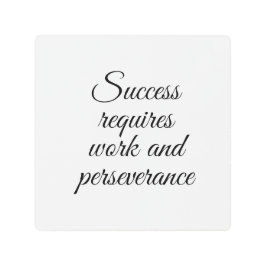 Impresión En Metal El éxito requiere trabajo y perseverancia