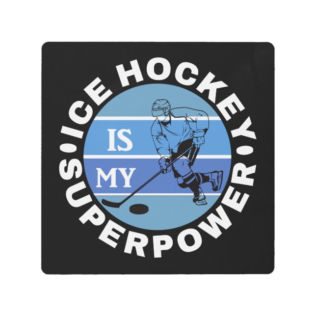 Impresión En Metal El Hockey Sobre Hielo Es Mi Superpotencia (Anverso)