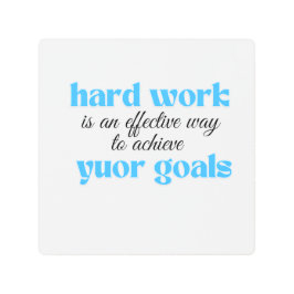 Impresión En Metal El trabajo duro es una manera efectiva de lograr s