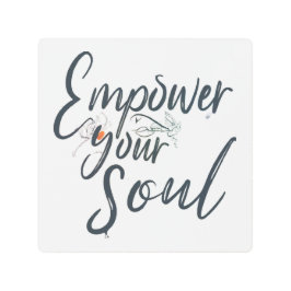 Impresión En Metal "Empodera tu alma - Lanzamiento motivacional