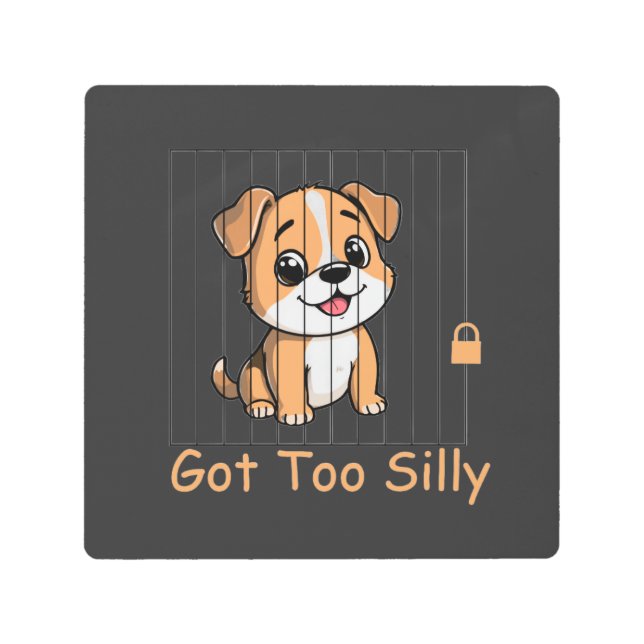 Impresión En Metal Got Too Silly Funny Dog Pun Humor (Anverso)
