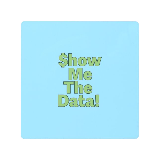 Impresión En Metal $howMeTheData! (Anverso)