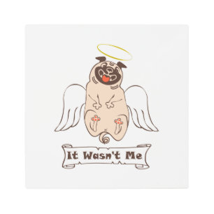 Impresión En Metal It Wasn't Me angel pug funny quote   