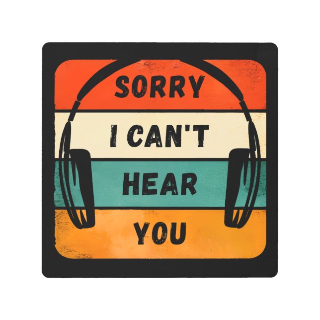 Impresión En Metal Lo siento, no puedo oírte - Auriculares retro (Anverso)