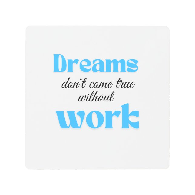 Impresión En Metal Los sueños no se hacen realidad sin trabajo (Anverso)