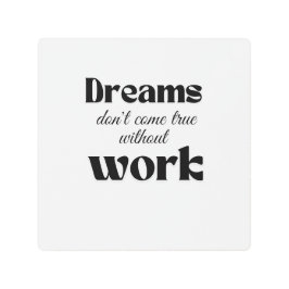 Impresión En Metal Los sueños no se hacen realidad sin trabajo