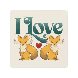 Impresión En Metal Me encantan los zorros.