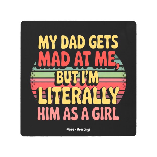 Impresión En Metal Mi Papá Se Enfadó De Mí Pero Literalmente Lo Soy C (Anverso)