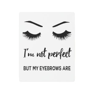 Impresión En Metal No soy perfecto pero mis cejas son