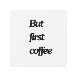 Impresión En Metal Pero el primer café